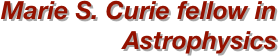 Marie S. Curie fellow in Astrophysics